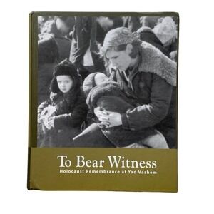 TO BEAR WITNESS Holocaust Remembrance at Yad Vashem Israel Hardcover 2012 VG